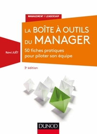 La boîte à outils du manager: 50 fiches pratiques piloter 3e ed.