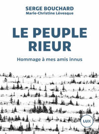 Peuple rieur (le) : hommage à mes amis innus