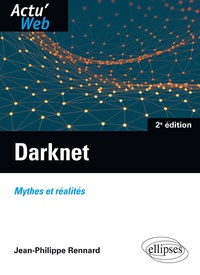 Darknet: mythes et réalites  2e ed.