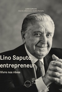 Lino Saputo, entrepreneur: vivre nos rêves