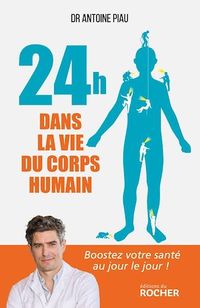 24 heures dans la vie du corps humain