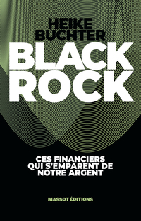 Black rock : ces financiers qui s'emparent de notre argent