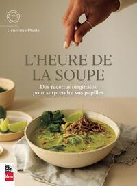 Heure de la soupe (l') : des recettes originales pour surprendre