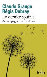 Dernier souffle (le) accompagner la fin de vie