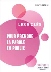 LES 5 CLÉS - Pour prendre la parole en Public