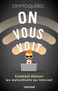 On vous voit: Comment déjouer les malvaillants sur internet