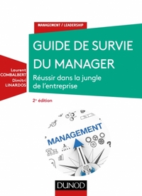 Guide de survie du manager: réussir dans la jungle entreprise 2e