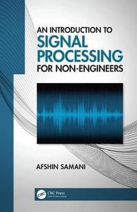 An Introduction to Signal Processing for Non-Engineers