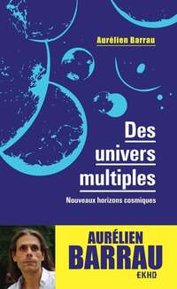 Des univers multiples - Nouveaux horizons cosmiques