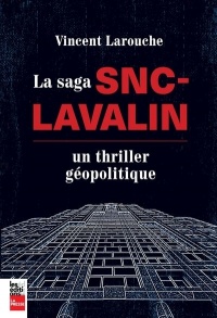 Saga snc-lavalin (la) : un thriller geopolitique