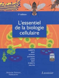 L'essentiel de la biologie cellulaire 3e ed.