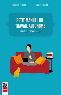 Petit manuel du travail autonome : conseils et témoignages