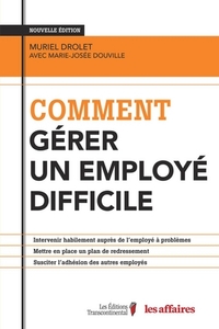 Comment gérer un employé difficile, 2ed.