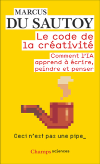 Code de la creativite (le) : comment l'ia apprend a ecrire, peind