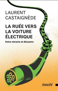 La ruée vers la voiture électrique : entre miracle et désastre