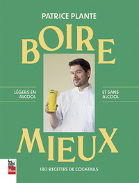 Boire mieux : 180 recettes de cocktails - legers et sans alcool