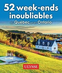 52 week-ends au quebec et en ontario