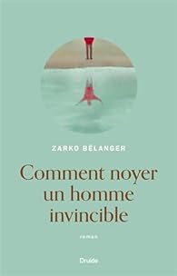 Comment noyer un homme invincible