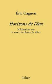 Horizons de l'etre. meditations sur la mort, le silence, le desir