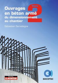 Ouvrage en béton armés du dimensionnement au chantier Tome 2