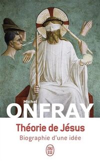 Theorie de jesus - Biographie d'une idee