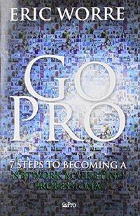 Go Pro : 7 Steps to becoming a network marketing professional