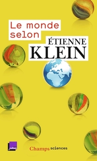 Monde selon Étienne klein (le)